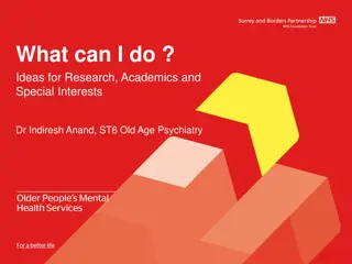 Unique Ideas for Research, Academics, and Special Interests in Old Age Psychiatry