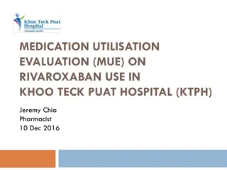 Medication Utilisation Evaluation on Rivaroxaban Use at KTPH by Jeremy Chia Pharmacist