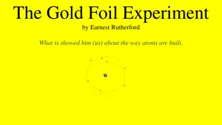 Revealing the Structure of Atoms: The Gold Foil Experiment by Earnest Rutherford