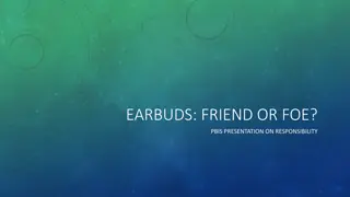 Earbuds: Friend or Foe? Responsibility Presentation