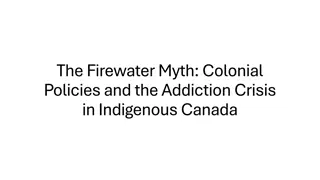 The Firewater Myth: Historical Factors Contributing to Addiction in Indigenous Canadian Communities