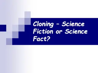Cloning: Science Fiction or Science Fact?