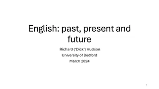 English: Past, Present, and Future - Richard (Dick) Hudson, University of Bedford, March 2024