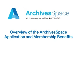 ArchivesSpace: Overview, Benefits, and Membership Information