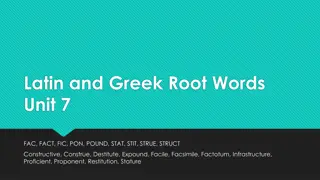 Latin and Greek Root Words Unit 7: Understanding FAC, FACT, FIC, PON, POUND, STAT, STIT, STRUE, and STRUCT Roots