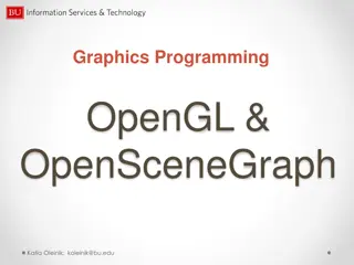 Graphics Programming with OpenGL and OpenSceneGraph Overview