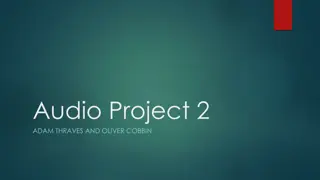Adam Thraves and Oliver Cobbin - Audio Project Overview