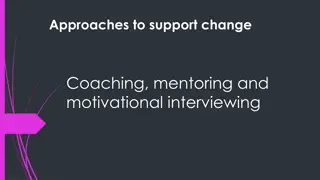 Supporting Change: Coaching, Mentoring, and Motivational Interviewing Overview
