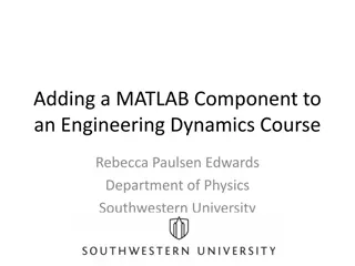 Incorporating MATLAB into Engineering Dynamics Course at Southwestern University