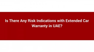 Is There Any Risk Indications with Extended Car Warranty in UAE_