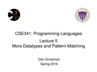 More Datatypes and Pattern Matching in Programming Languages Lecture 5