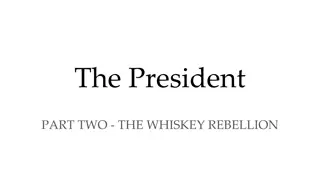 George Washington and the Whiskey Rebellion: Setting Presidential Precedents