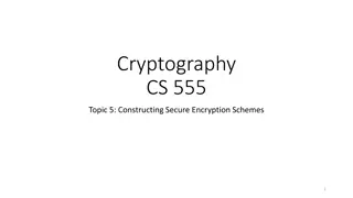 Secure Encryption Schemes Construction in Cryptography CS 555