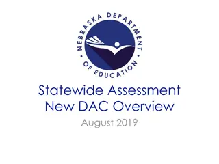 Statewide Assessment New DAC Overview August 2019 Agenda Objectives Philosophy Parameters Purpose
