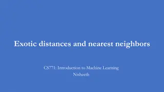 Machine Learning Techniques: Nearest Neighbors and Exotic Distances in CS771