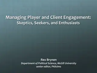 Managing Player and Client Engagement: Strategies for Skeptics, Seekers, and Enthusiasts