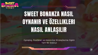 Sweet Bonanza Nasıl Oynanır ve Özellikleri Nasıl Anlaşılır