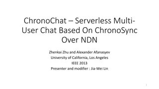 ChronoChat Serverless Multi-User Chat Based on ChronoSync Over NDN