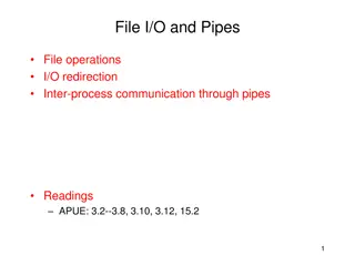 File I/O, Pipes, and Inter-Process Communication