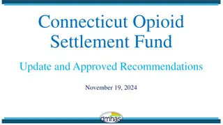 Connecticut Opioid Settlement Fund Updates and Recommendations November 19, 2024