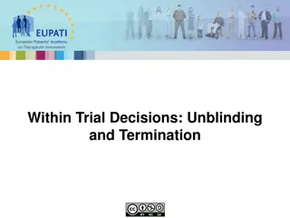 Unblinding and Termination in Clinical Trials