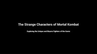 Exploring the Unique and Bizarre Fighters of Mortal Kombat