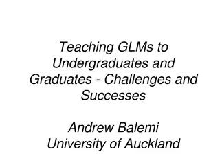 Teaching GLMs in Undergraduates and Graduates - Challenges and Successes
