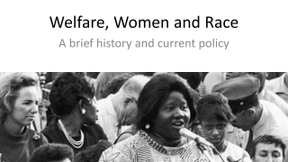 Welfare, Women, and Race: A Historical Perspective and Current Policies