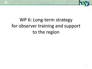 Long-term Strategy for Observer Training and Support in the Region