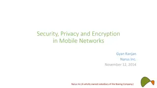 Security, Privacy, and Encryption in Mobile Networks by Gyan Ranjan Narus Inc.