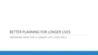 Better Planning for Longer Lives - Prepare Now for a Longer Life Lived Well