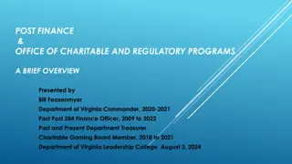 Overview of Post Finance & Office of Charitable and Regulatory Programs Presented by Bill Feasenmyer