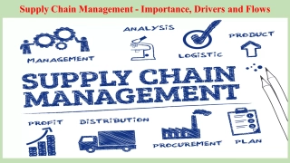 Supply Chain Management - Importance, Drivers and Flows