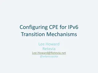 Configuring CPE for IPv6 Transition Mechanisms - Recap and Guides