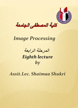Image Processing Lecture by Assit. Lec. Shaimaa Shukri