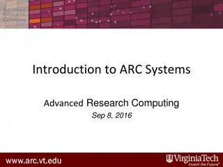Exploring Advanced Research Computing Systems at ARC - Sep 8, 2016