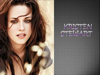 Kristen Stewart - Acting Career and Twilight Franchise