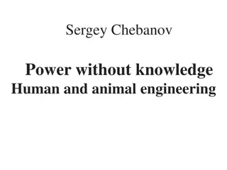 Strength in Action: Knowledge vs. Power in Human and Animal Engineering