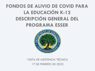 Overview of COVID Relief Funds for K-12 Education Programs ESSER & ARP ESSER