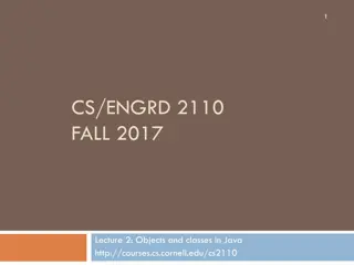 Objects and Classes in Java: CS/ENGRD 2110 Fall 2017 Lecture 2