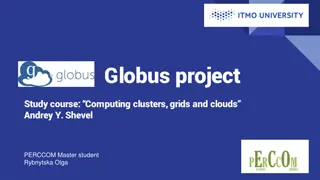 Exploring Globus Project: Computing Clusters, Grids, and Clouds