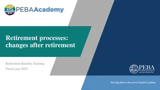 Retirement Benefit Changes and Processes Overview