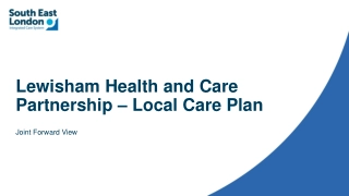 Lewisham Health and Care   Partnership  –  Local Care Plan