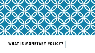 WHAT IS MONETARY POLICY?