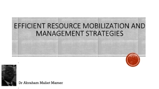 Efficient Resource Mobilization and Management Strategies by Dr. Abraham Maliet Mamer
