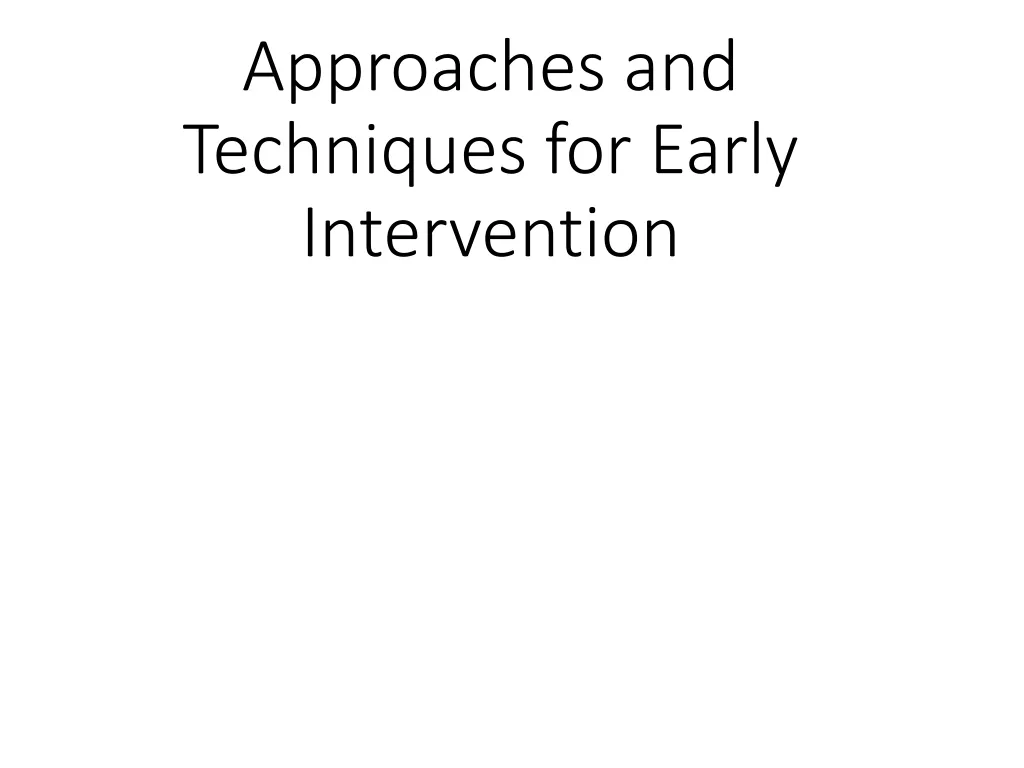 Early Intervention Approaches and Research Findings