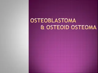 Osteoblastoma, Osteoid, and Osteoma: Clinical Features, Histopathology, Treatment, and More