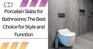 Porcelain Slabs for Bathrooms The Best Choice for Style and Function