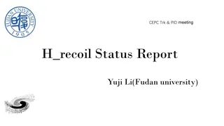 CEPC Trk & PID Meeting H Recoil Status Report by Yuji Li