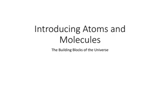 Exploring Atoms and Molecules as the Foundation of the Universe